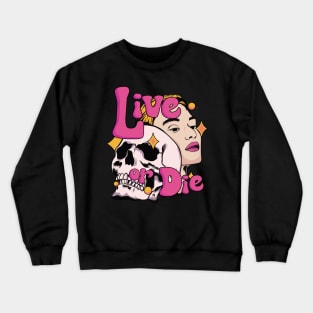 live or die Crewneck Sweatshirt